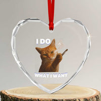 Funny Smoking Cat Heart Crystal Glass Ornament I Do What I Want Sarcastic Cats Meme - Wonder Print Shop