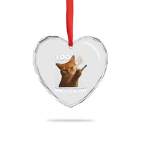 Funny Smoking Cat Heart Crystal Glass Ornament I Do What I Want Sarcastic Cats Meme - Wonder Print Shop