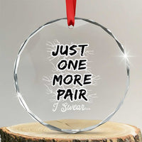 Funny Sneaker Fan Crystal Glass Ornament Sneakers Collecting Just One More Pair I Swear