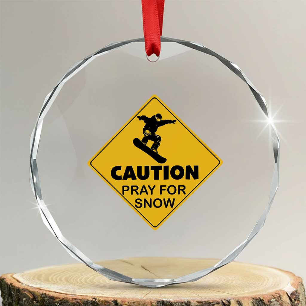 Funny Snowboarding Crystal Glass Ornament Caution Pray For Snow Snowboard TS11