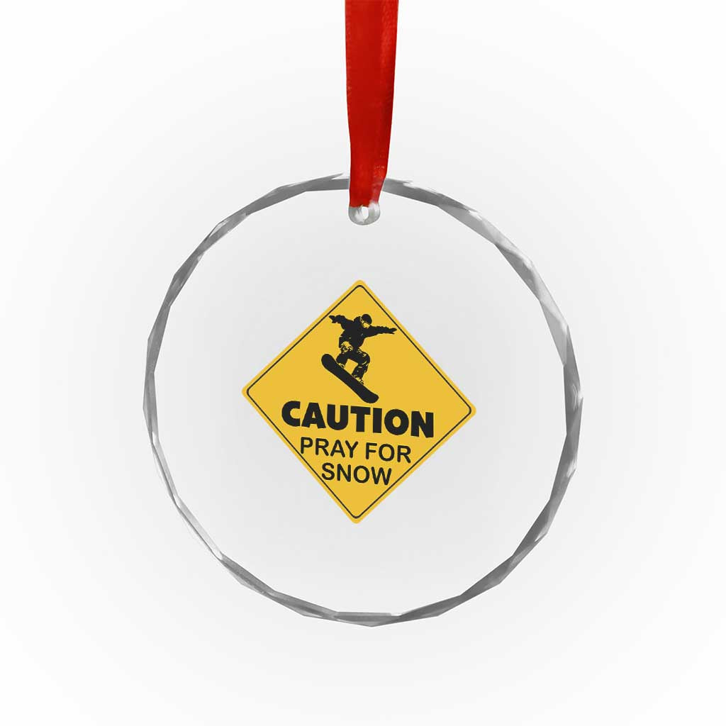 Funny Snowboarding Crystal Glass Ornament Caution Pray For Snow Snowboard TS11