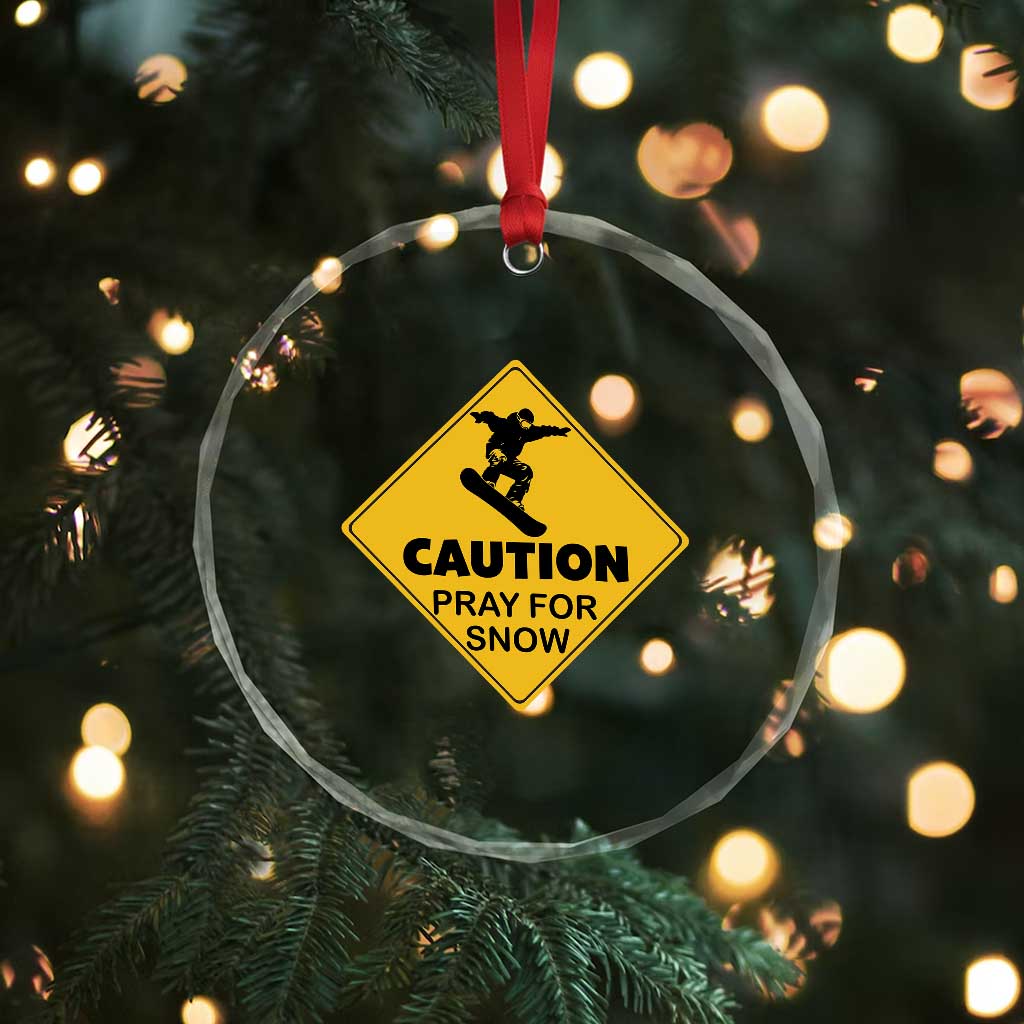 Funny Snowboarding Crystal Glass Ornament Caution Pray For Snow Snowboard TS11