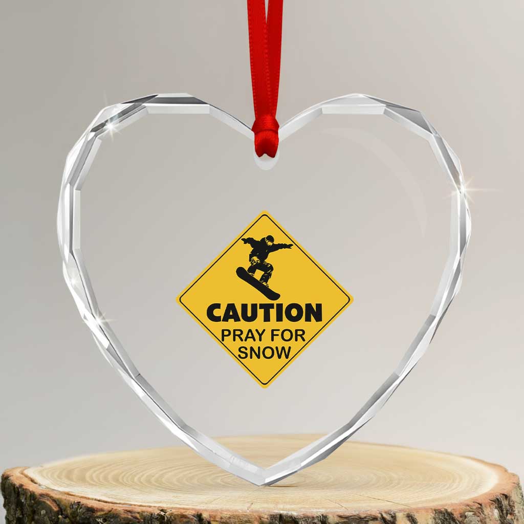 Funny Snowboarding Heart Crystal Glass Ornament Caution Pray For Snow Snowboard - Wonder Print Shop