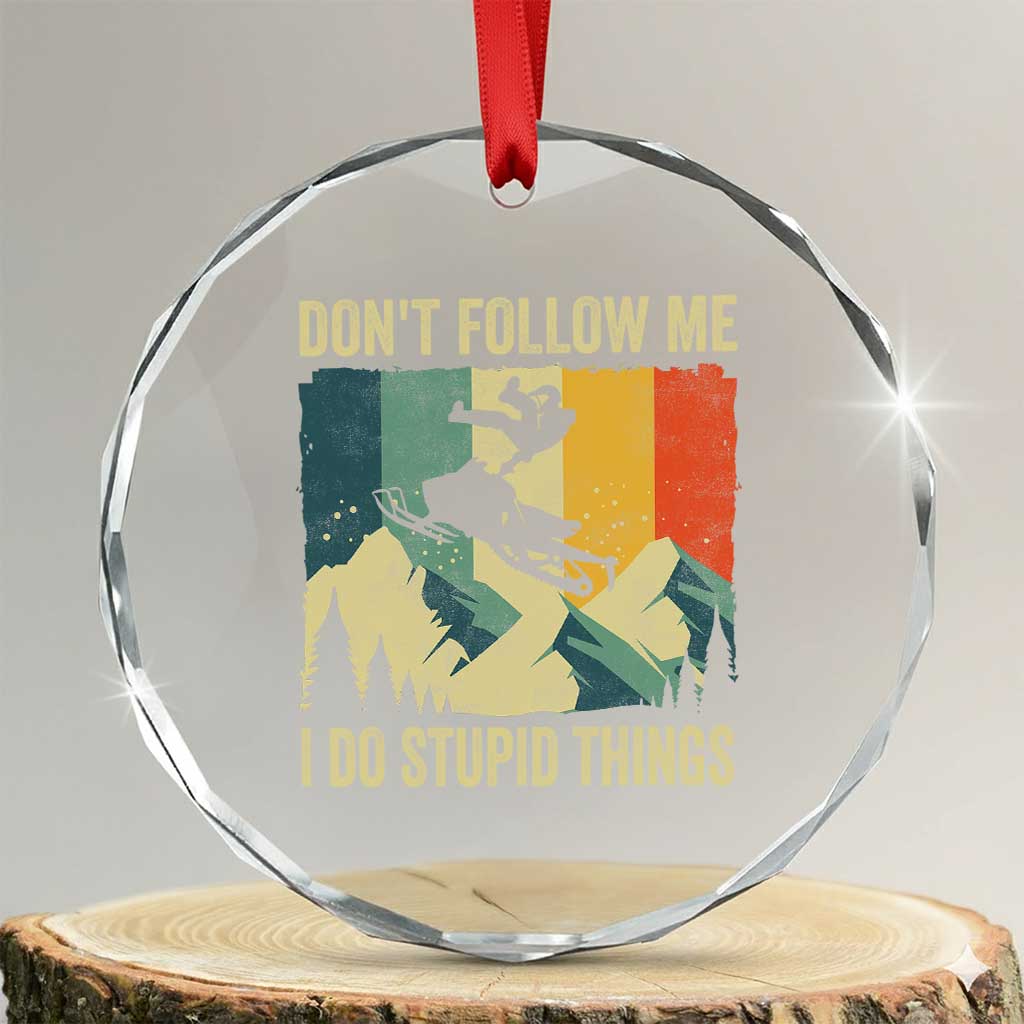 Funny Snowmobile Crystal Glass Ornament Don't Follow Me I Do Stupid Things Winter Sport - Wonder Print Shop