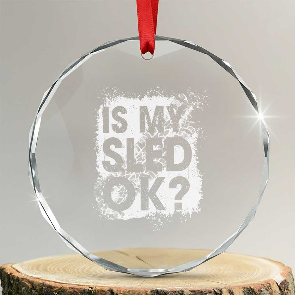 Funny Snowmobile Crystal Glass Ornament Is My Sled Ok Winter Sport Snowmobile Track - Wonder Print Shop