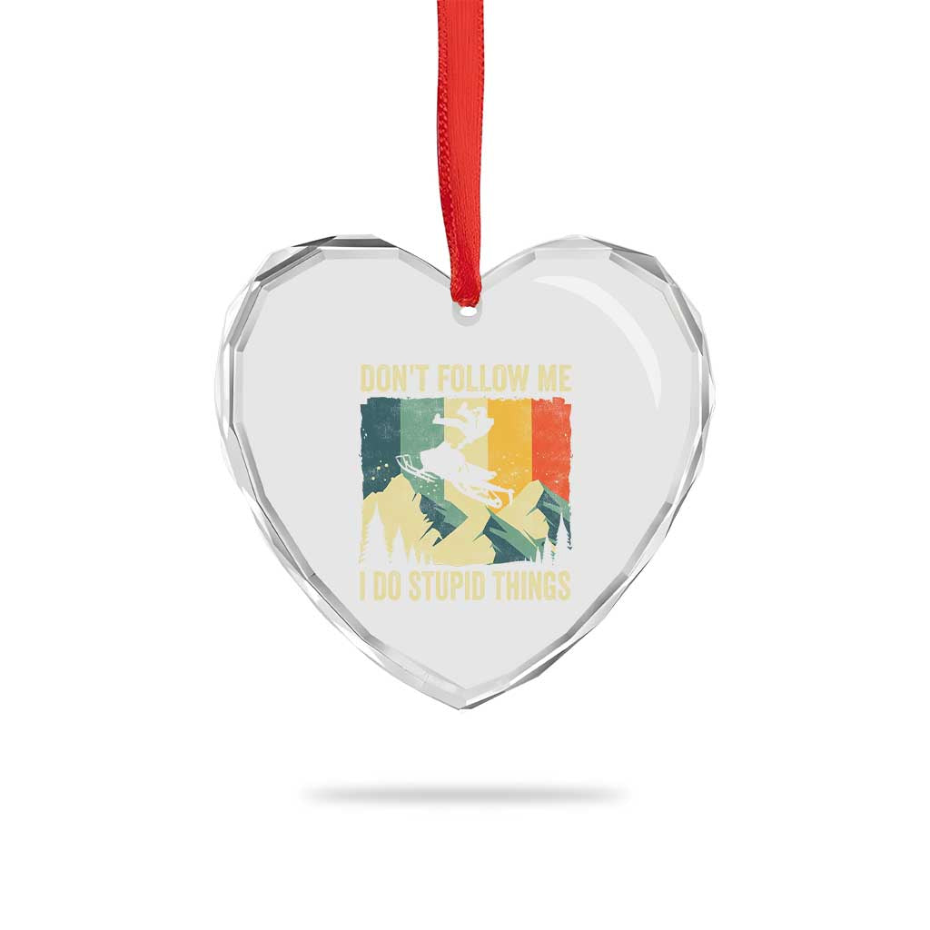 Funny Snowmobile Heart Crystal Glass Ornament Don't Follow Me I Do Stupid Things Winter Sport - Wonder Print Shop