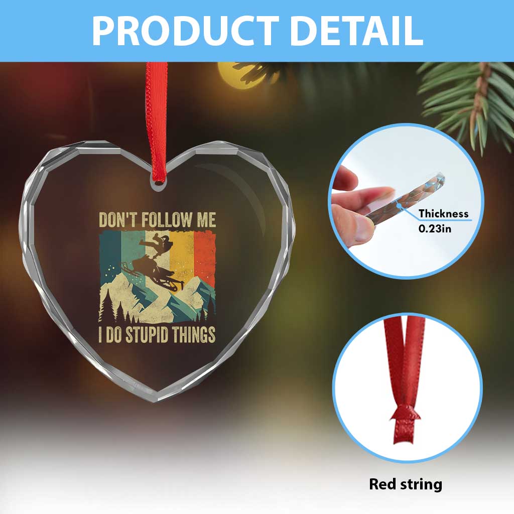 Funny Snowmobile Heart Crystal Glass Ornament Don't Follow Me I Do Stupid Things Winter Sport - Wonder Print Shop