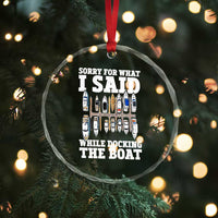 Funny Sorry For What I Said While Docking The Boat Crystal Glass Ornament Boating Humor - Wonder Print Shop