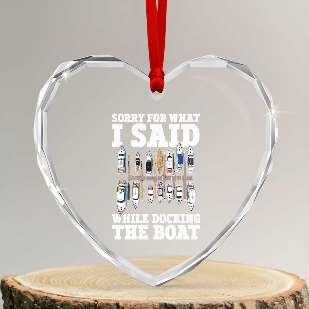 Funny Sorry For What I Said While Docking The Boat Heart Crystal Glass Ornament Boating Humor - Wonder Print Shop