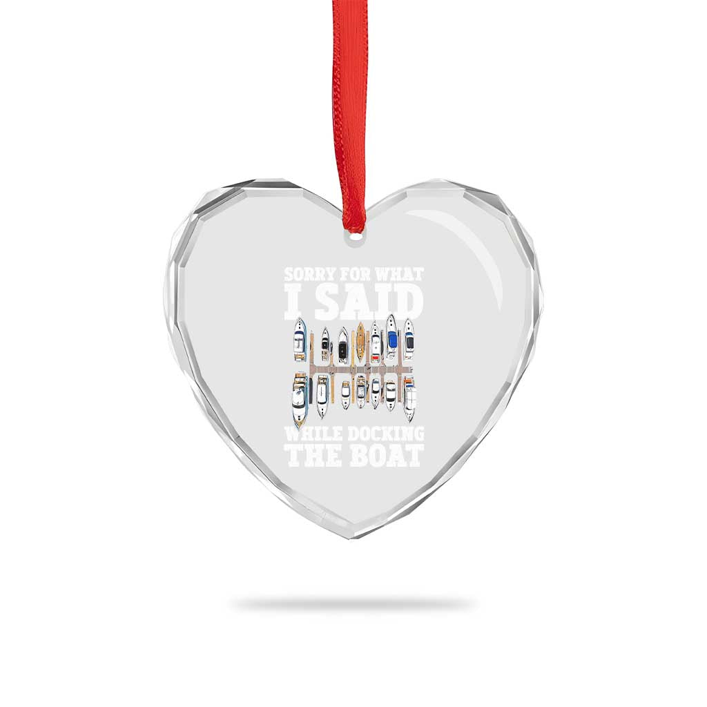 Funny Sorry For What I Said While Docking The Boat Heart Crystal Glass Ornament Boating Humor - Wonder Print Shop