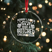 Funny Sorry Ladies This Guy Has A Botched Circumcision Crystal Glass Ornament - Wonder Print Shop