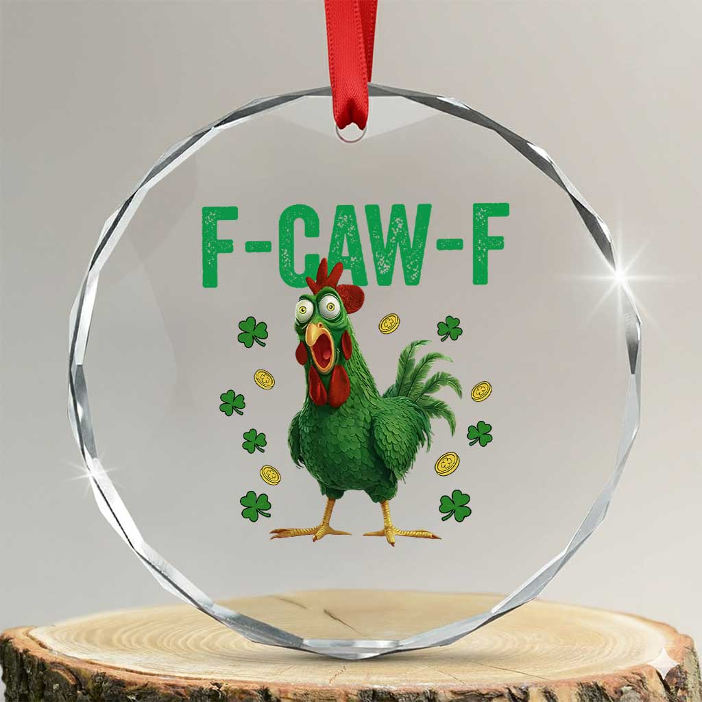 Funny St Patrick Day Crystal Glass Ornament F-Caw-F Lucky Chicken Meme