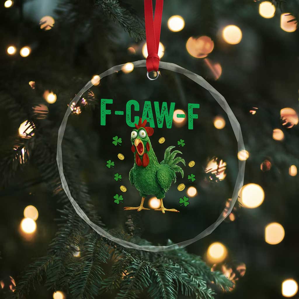 Funny St Patrick Day Crystal Glass Ornament F-Caw-F Lucky Chicken Meme