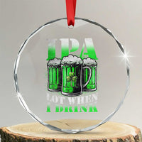 Funny St Patricks Day Beer Lover Crystal Glass Ornament IPA Lot When I Drink Irish Beer Drinking