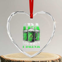 Funny St Patricks Day Beer Lover Heart Crystal Glass Ornament IPA Lot When I Drink Irish Beer Drinking