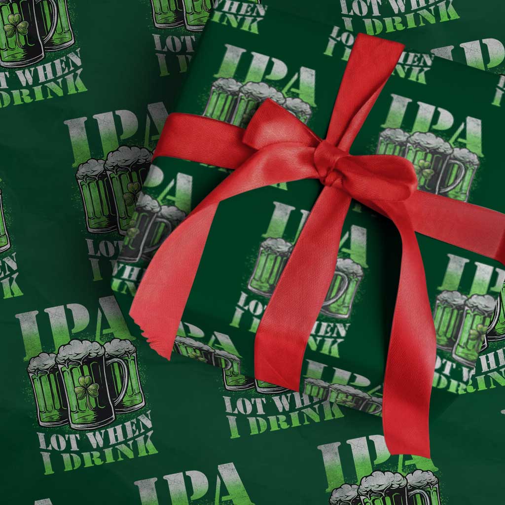 Funny St Patricks Day Beer Lover Wrapping Paper Roll IPA Lot When I Drink Irish Beer Drinking