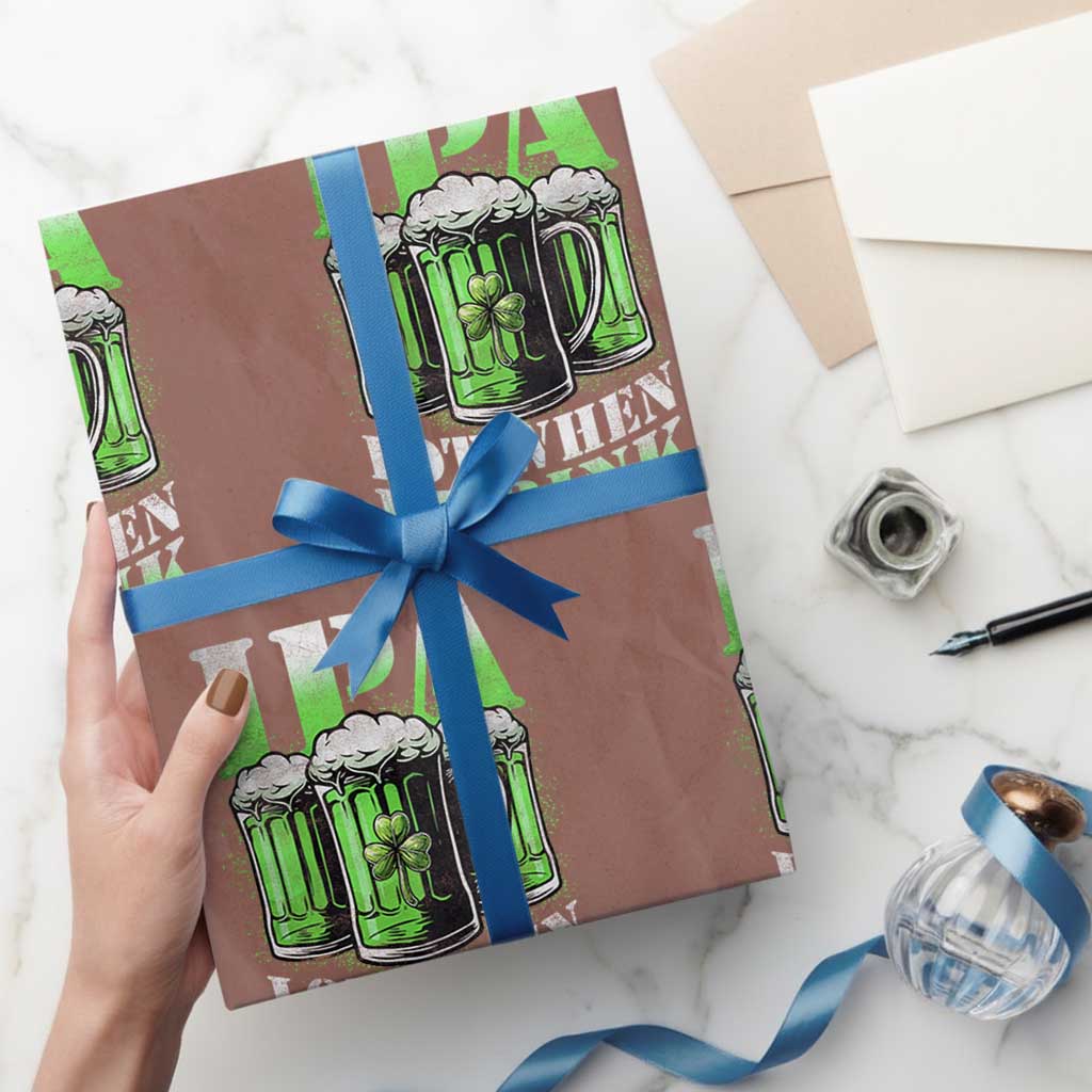 Funny St Patricks Day Beer Lover Wrapping Paper Roll IPA Lot When I Drink Irish Beer Drinking