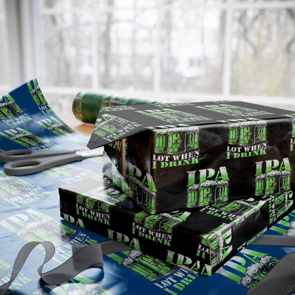 Funny St Patricks Day Beer Lover Wrapping Paper Roll IPA Lot When I Drink Irish Beer Drinking