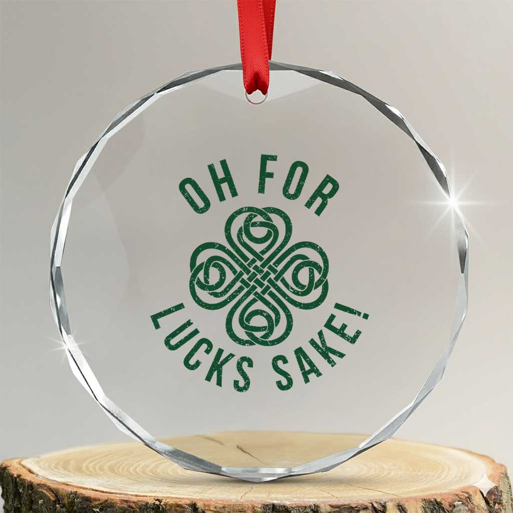 Funny St Patricks Day Crystal Glass Ornament Oh For Lucks Sake Irish Celtic Shamrock