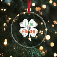Funny St Patricks Day I Am The Ginger Crystal Glass Ornament Irish Redhead Shamrock