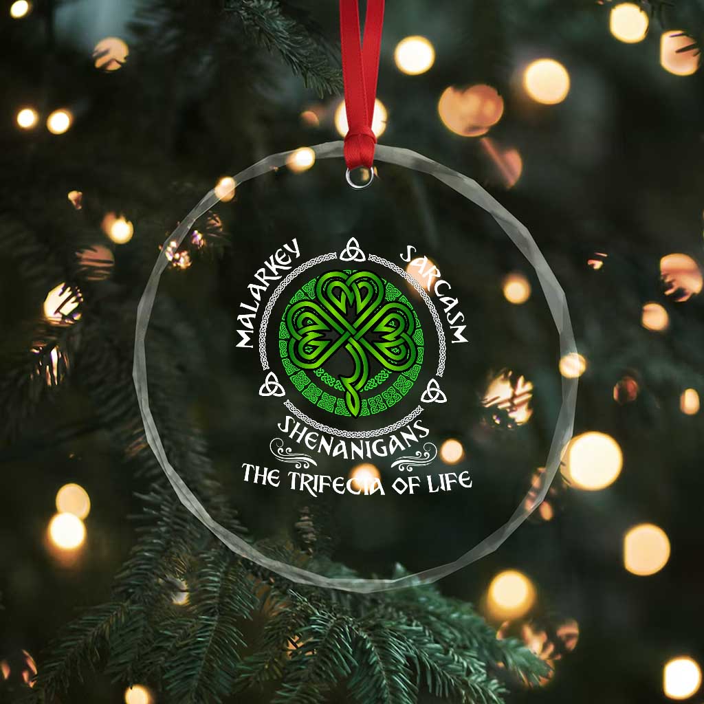 Funny St Patricks Day Irish Pride Crystal Glass Ornament Malarkey Sarcasm Shenanigans The Trifecta Of Life