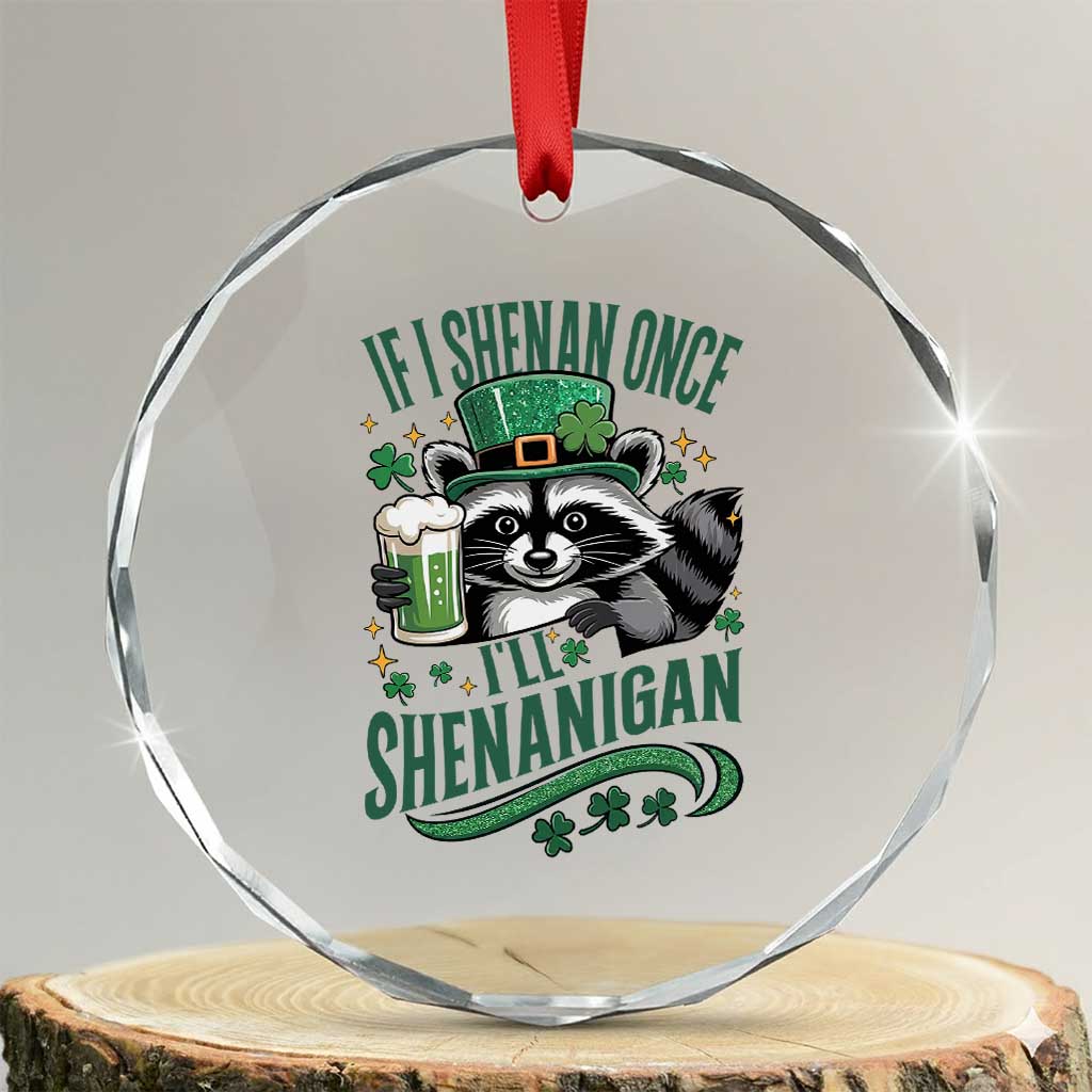 Funny St Patricks Day Raccoon Drinking Beer Crystal Glass Ornament If I Shenan Once I'll Shenanigan