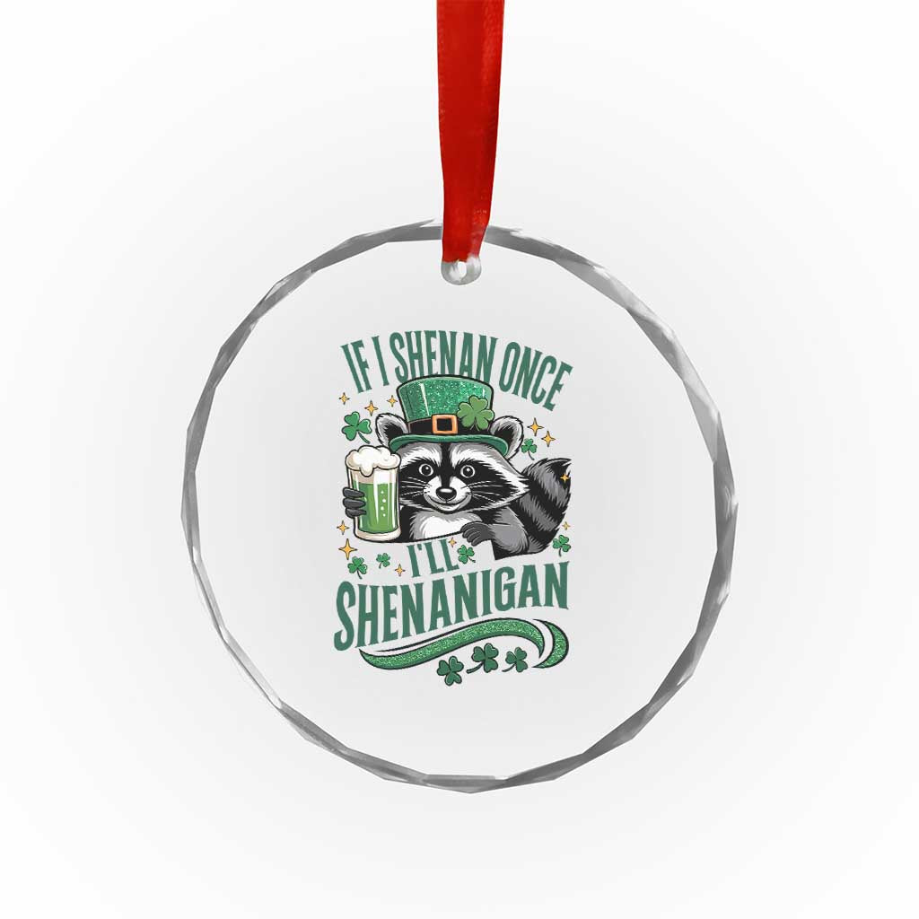 Funny St Patricks Day Raccoon Drinking Beer Crystal Glass Ornament If I Shenan Once I'll Shenanigan