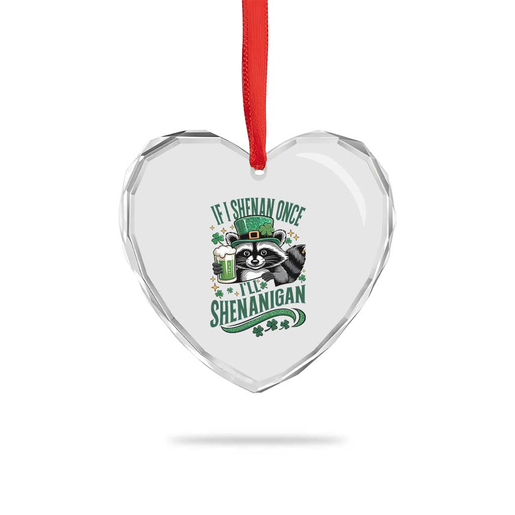 Funny St Patricks Day Raccoon Drinking Beer Heart Crystal Glass Ornament If I Shenan Once I'll Shenanigan