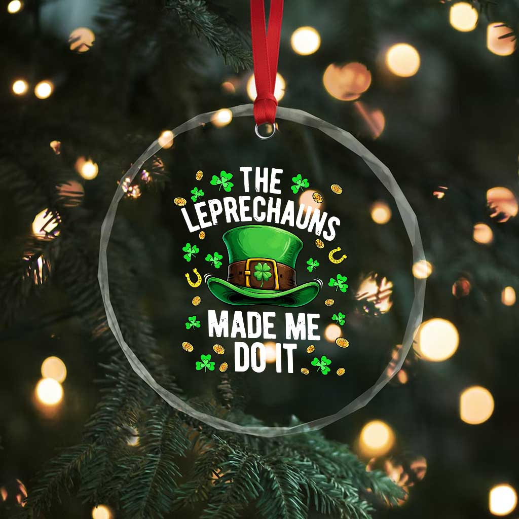 Funny St Patricks Day The Leprechauns Made Me Do It Crystal Glass Ornament