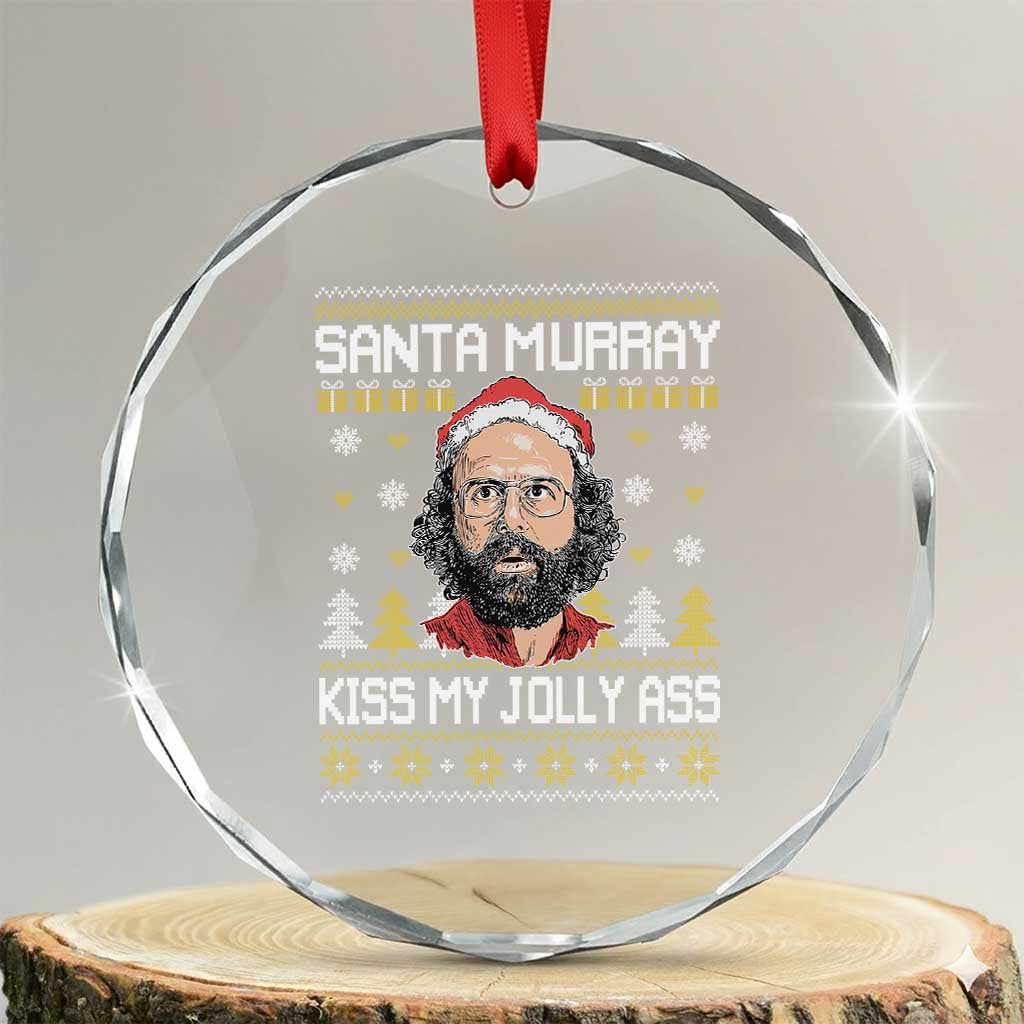 Funny Stranger Murray Christmas Crystal Glass Ornament Santa Murray Kiss My Jolly Ass - Wonder Print Shop