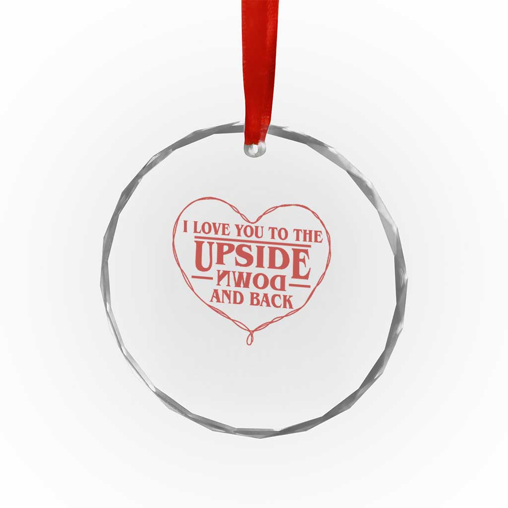 Funny Stranger Valentines Day Crystal Glass Ornament I Love You To The Upside Down And Back