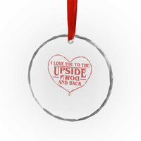 Funny Stranger Valentines Day Crystal Glass Ornament I Love You To The Upside Down And Back