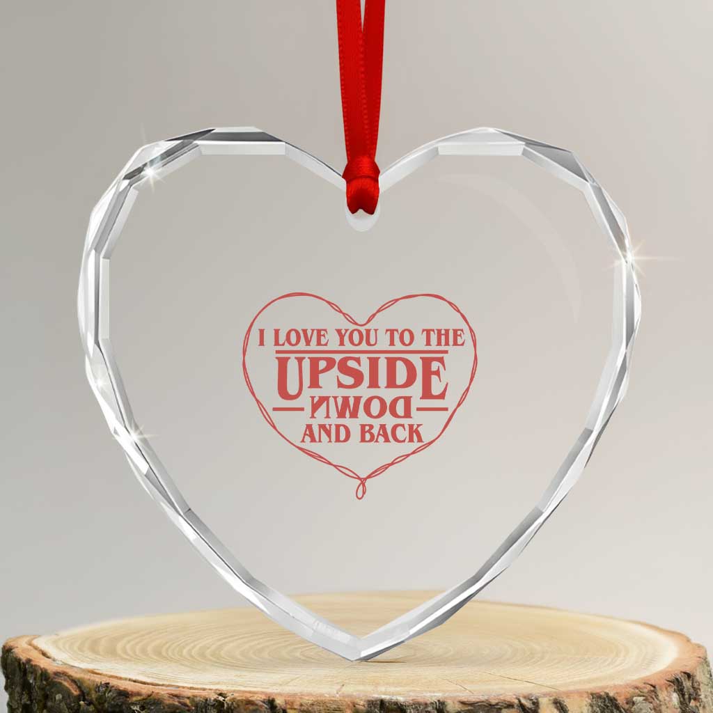 Funny Stranger Valentines Day Heart Crystal Glass Ornament I Love You To The Upside Down And Back
