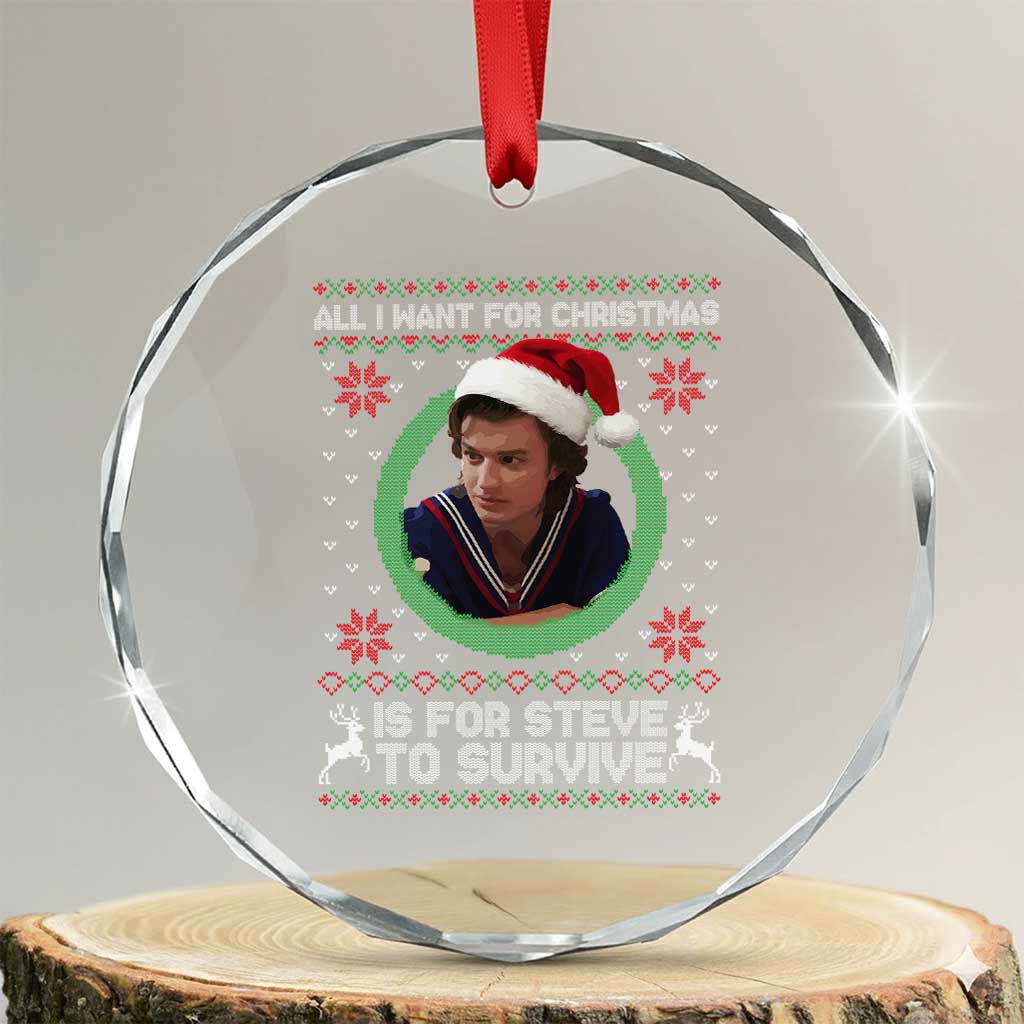Funny Stranger Xmas Survival Wishes Crystal Glass Ornament All I Want for Christmas is Steve to Survive Fan Gift - Wonder Print Shop