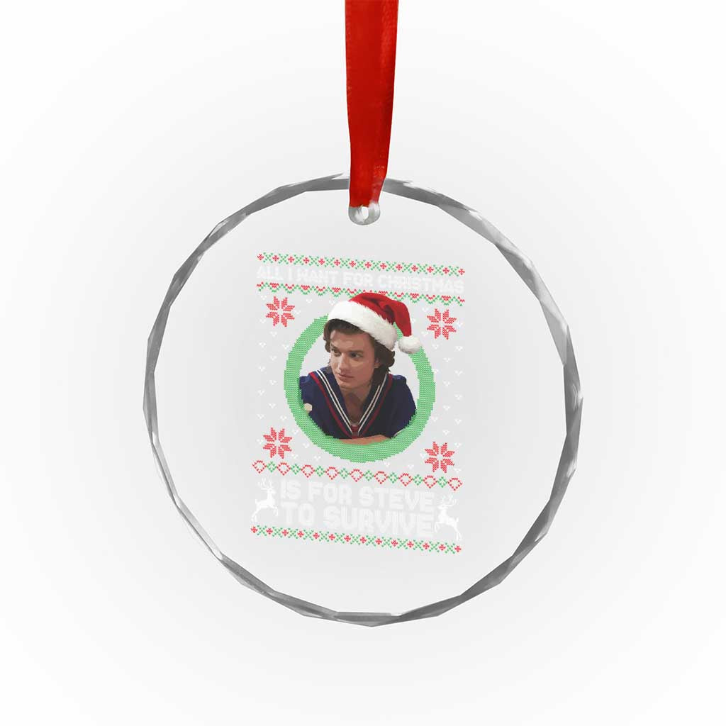 Funny Stranger Xmas Survival Wishes Crystal Glass Ornament All I Want for Christmas is Steve to Survive Fan Gift - Wonder Print Shop