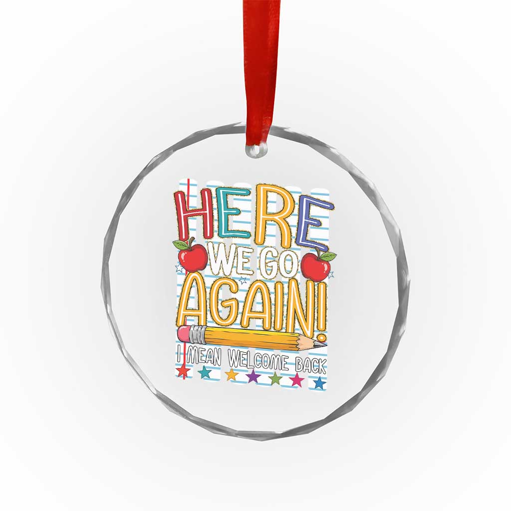 Funny Striped Teacher Back To School Crystal Glass Ornament Here We Go Again Welcome Back