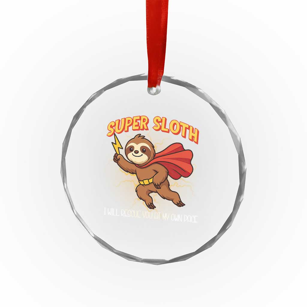 Funny Super Sloth I Will Rescue You At My Own Pace Gift Crystal Glass Ornament - Wonder Print Shop