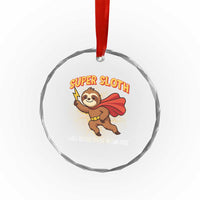 Funny Super Sloth I Will Rescue You At My Own Pace Gift Crystal Glass Ornament - Wonder Print Shop