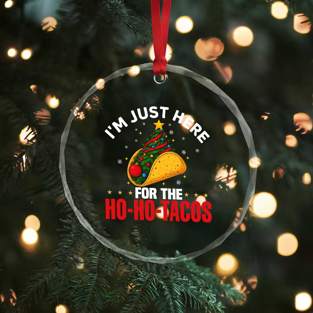 Funny Taco Christmas Crystal Glass Ornament I Am Just Here For The Ho Ho Tacos - Wonder Print Shop