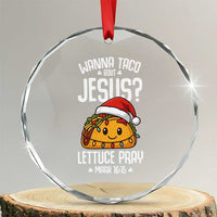 Funny Taco Christmas Crystal Glass Ornament Wanna Taco Bout Jesus Lettuce Pray Mark 16:15 - Wonder Print Shop