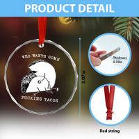 Funny Taco Joke Adult Humor Gift Crystal Glass Ornament Who Wants Fucking Tacos