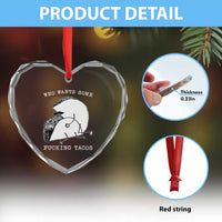 Funny Taco Joke Adult Humor Gift Heart Crystal Glass Ornament Who Wants Fucking Tacos