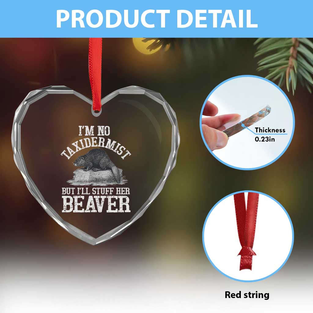 Funny Taxidermy Beaver Heart Crystal Glass Ornament I’m No Taxidermist But I’ll Gladly Stuff Her Beaver Adult Humor Joke - Wonder Print Shop