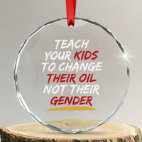 Funny Teach Your Kids To Change Their Oil Not Their Gender Crystal Glass Ornament - Wonder Print Shop