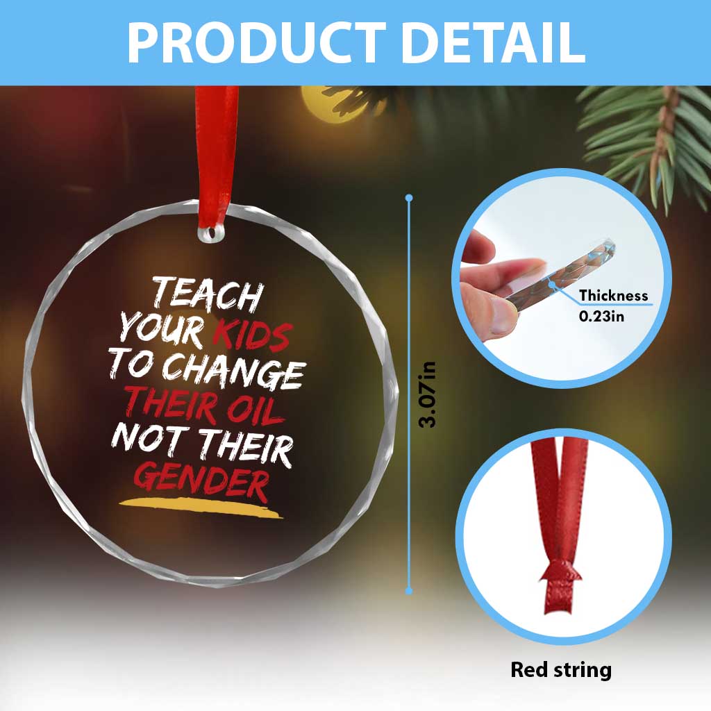 Funny Teach Your Kids To Change Their Oil Not Their Gender Crystal Glass Ornament - Wonder Print Shop