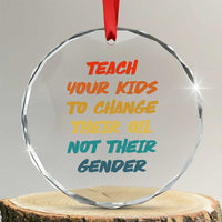 Funny Teach Your Kids To Change Their Oil Not Their Gender Crystal Glass Ornament Retro Sarcastic Saying - Wonder Print Shop