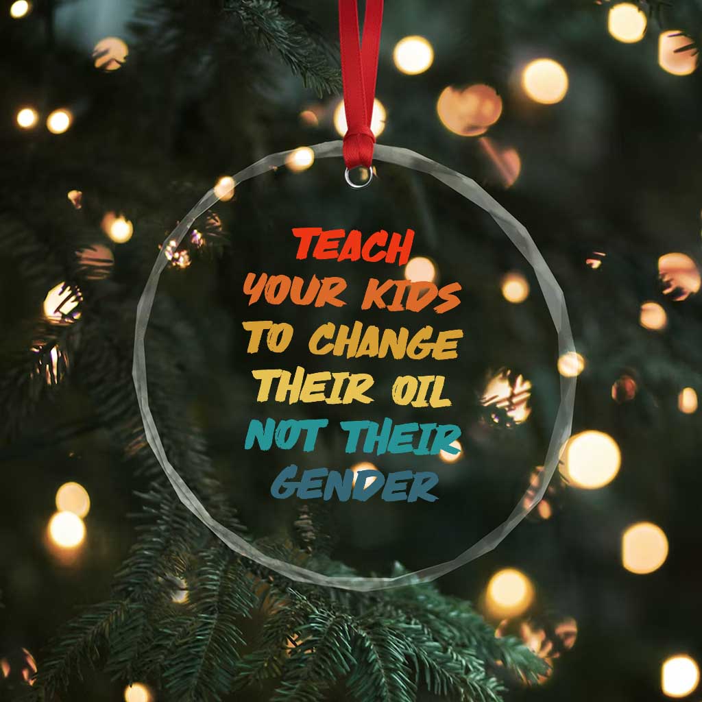 Funny Teach Your Kids To Change Their Oil Not Their Gender Crystal Glass Ornament Retro Sarcastic Saying - Wonder Print Shop