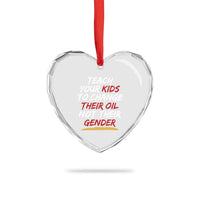 Funny Teach Your Kids To Change Their Oil Not Their Gender Heart Crystal Glass Ornament - Wonder Print Shop