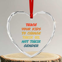 Funny Teach Your Kids To Change Their Oil Not Their Gender Heart Crystal Glass Ornament Retro Sarcastic Saying - Wonder Print Shop