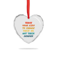 Funny Teach Your Kids To Change Their Oil Not Their Gender Heart Crystal Glass Ornament Retro Sarcastic Saying - Wonder Print Shop